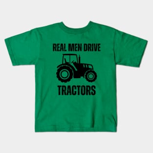 Real men drive tractors - Farmer Kids T-Shirt